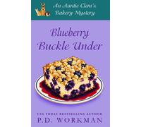 Blueberry Buckle Under A Cozy Culinary & Pet Mystery - P.D. Workman - pd workman - ebook (ePub) - Livre