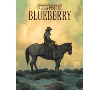 Collectif – Blueberry : Sur la piste de Blueberry – Relié – Bande dessinée