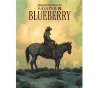 Blueberry - Sur la piste de Blueberry Collectif (Auteur), Collectif (Illustration)