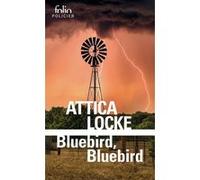 Bluebird, Bluebird Attica Locke (Auteur), Anne Rabinovitch (Traduction)