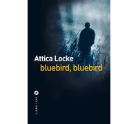 Bluebird, bluebird - Attica Locke - Liana levi - broché - Roman