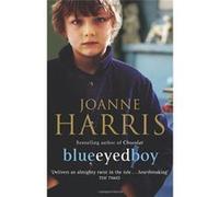 Joanne Harris – Blueeyedboy – Deuxième tome d'une trilogie de thrillers psychologiques sombres