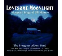 Bluegrass Album Band - Lonesome Moonlight: Songs of Bill Monroe