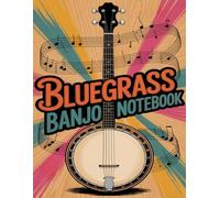 Bluegrass Banjo Notebook: 5-String Banjo Players Practice & Songwriting Journal with Roll Pattern Exercises, Jam Session Logs, TAB and Chord Sheets