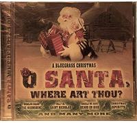 Bluegrass Christmas - O Santa, Where Art Thou? (UK Import)