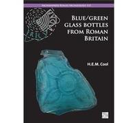 BlueGreen Glass Bottles from Roman Britain - Cool H.E.M. Director Barbican Research Associates Ltd - Archaeopress - Livre en Anglais - Paperback Cool H.E.M. Director Barbican Research Associates LtdCo