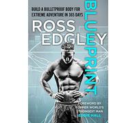 Blueprint: Build a Bulletproof Body for Extreme Adventure in 365 Days
