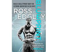 Blueprint: Build a Bulletproof Body for Extreme Adventure in 365 Days