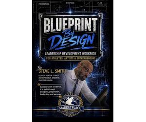 Blueprint By Design: Leadership Development Curriculum for Athletes, Artists, Entrepreneurs & Future Leaders