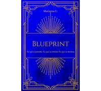 BluePrint: Ce qui te précède. Ce que tu choisis. Ce que tu deviens.