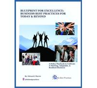 Blueprint For Excellence: Business Best Practices For Today & Beyond: A Policy Playbook to Cultivate a Thriving, Adaptable & Resilient Business