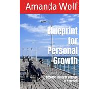 Blueprint for Personal Growth: Become the Best Version of Yourself