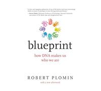 Blueprint: How DNA Makes Us Who We Are