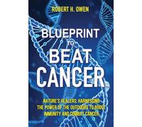 Blueprint to Beat Cancer™: Nature’s Healers: Harnessing The Power Of The Outdoors To Boost Immunity And Combat Cancer