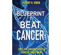 Blueprint to Beat Cancer™: Zinc-The Unsung Hero of Cancer Treatment