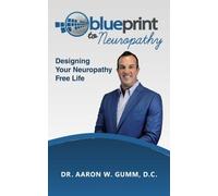 Blueprint To Neuropathy: Designing Your Neuropathy Free Life
