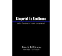 Blueprint to Resilience: A police officer's journey into post-traumatic growth
