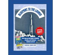 Blueprint to the Launch: Your Step-by-Step Guide to Building, Growing, and Thriving in Business and Life