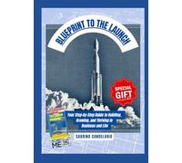 Blueprint to the Launch: Your Step-by-Step Guide to Building, Growing, and Thriving in Business and Life
