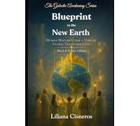 Blueprint to the New Earth: Human Maturity for a Time of Global Transformation - Black & White Edition