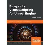 Blueprints Visual Scripting For Unreal Engine - Second Edition