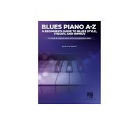 Blues A-Z: A Beginner's Guide to Blues Style, Theory, and Improv