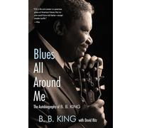 Blues All Around Me: The Autobiography of B. B. King