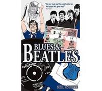 Blues and Beatles: Football, Family and the Fab Four - the Life of an Everton Supporter - [Version Originale] Inconnu (Auteur)