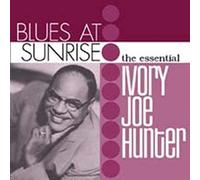Blues At Sunrise: The Essential Ivory Joe Hunter