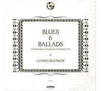 Blues & Ballads (A Folksinger's Songbook) Volumes I & II by DICKINSON,LUTHER