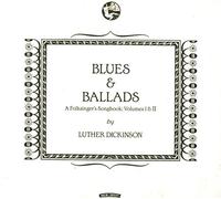 Blues & Ballads (A Folksingers Songbook) Volumes I & II by Luther Dickinson (2016-05-04)