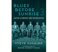 Blues Before Sunrise 3: Guitar Slingers and Backbeaters