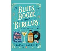 Blues, Booze, and Burglary: A Bliss cozy mystery
