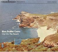 Blues Brother Castro – Out on the Beach – Import (Excelsior)
