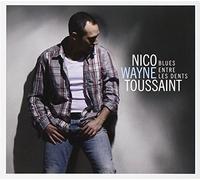Nico Wayne Toussaint – Blues Entre Les Dents – Import – Dixie