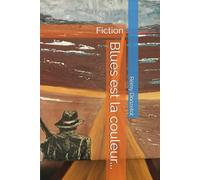 Blues est la couleur...: Fiction