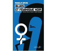 Blues et féminisme noir - Gertrude «Ma» Rainey, Bessie Smith - Angela Davis - Libertalia - Poche - Essai