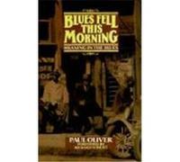 Blues Fell This Morning Paul Oliver (Auteur)