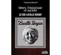 Blues, Féminisme Et Société - Le Cas Lucille Bogan