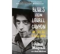 Joel McIver – Blues from Laurel Canyon : My Life As a Bluesman