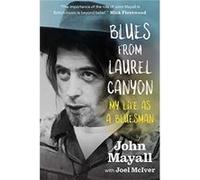 Blues From Laurel Canyon My Life as a Bluesman by Joel McIver Unknown (Auteur)
