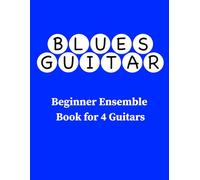 Blues Guitar Beginner Ensemble Book for 4 Guitars