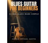 blues guitar for beginners: 12 bar blues made easy