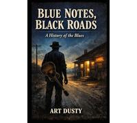 Blues Notes, Black Roads: A History of the Blues