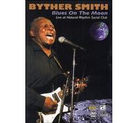 Byther Smith: Blues On The Moon - Live At Natural Rhythm Social Club