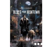 Blues pour Irontown John Varley (Auteur), Patrick Marcel (Traduction)