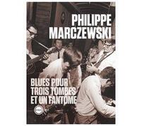 Blues pour trois tombes et un fantôme Philippe Marczewski (Auteur)