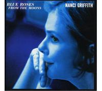 Griffith, Nanci - Blue Roses from The Moons