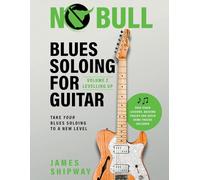 Blues Soloing For Guitar, Volume 2: Levelling Up: Take your Blues Soloing to a New Level