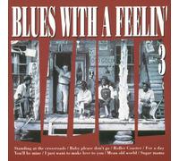 Blues with a Feelin' 3 - Little Walter, John Lee Hooker, Lightning Hopkins, Muddy Waters, Mike Bloomfield...